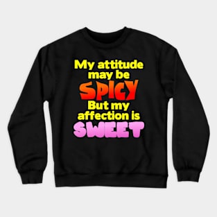 My Attitude May Be Spicy Crewneck Sweatshirt